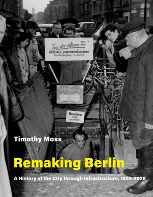 Moss, Timothy. Remaking Berlin. MIT Press Ltd, 2020.