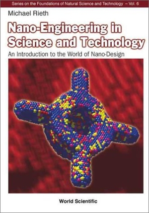 Rieth, Michael. Nano-Engineering in Science and Technology: An Introduction to the World of Nano-Design. World Scientific Publishing Company, 2003.