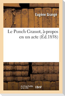Le Punch Grassot, à-propos en un acte