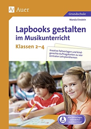 Einstein, Wanda. Lapbooks gestalten im Musikunterricht Kl. 2-4 - Kreative Faltvorlagen und kindgerechte Auftragskarten zu vier zentralen Lehrplanthemen (2. bis 4. Klasse). Auer Verlag i.d.AAP LW, 2019.