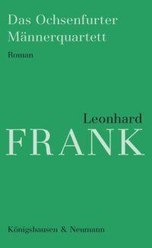 Frank, Leonhard. Das Ochsenfurter Männerquartett. Königshausen & Neumann, 2026.