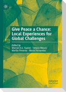 Give Peace a Chance: Local Experiences for Global Challenges