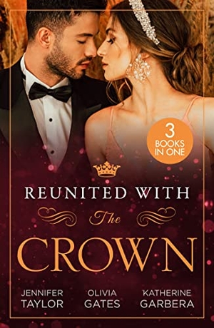 Taylor, Jennifer / Gates, Olivia et al. Reunited With The Crown - One More Night with Her Desert Prince... / Seducing His Princess / Carrying A King's Child. HarperCollins, 2023.