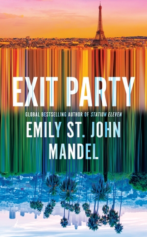 Mandel, Emily St. John. Exit Party. Pan Macmillan, 2026.