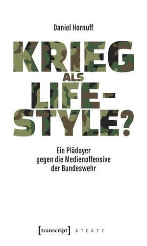 Hornuff, Daniel. Krieg als Lifestyle? - Ein Plädoyer gegen die Medienoffensive der Bundeswehr. Transcript Verlag, 2026.