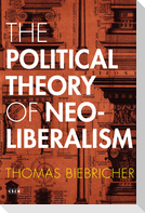 The Political Theory of Neoliberalism