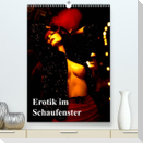 Erotik im Schaufenster (Premium, hochwertiger DIN A2 Wandkalender 2023, Kunstdruck in Hochglanz)