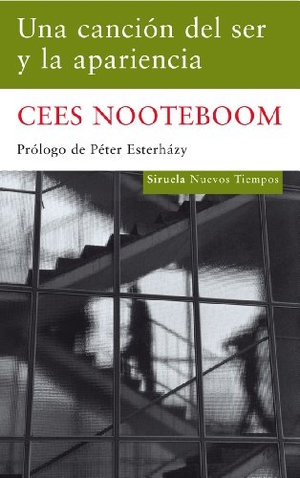 Nooteboom, Cees. Una canción del ser y la apariencia. Siruela, 2010.