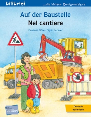 Böse, Susanne. Auf der Baustelle (Deutsch-Italienisch) - Zweisprachiges Kinderbuch. bilibri, 2023.