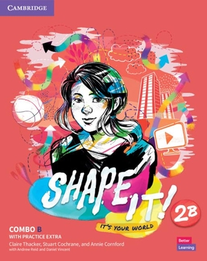 Thacker, Claire / Cochrane, Stuart et al. Shape It! Level 2 Combo B Student's Book and Workbook with Practice Extra. Cambridge University Press, 2020.