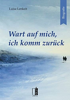 Lenkeit, Luisa. Wart auf mich, ich komm zurück. MEDU Verlag, 2022.