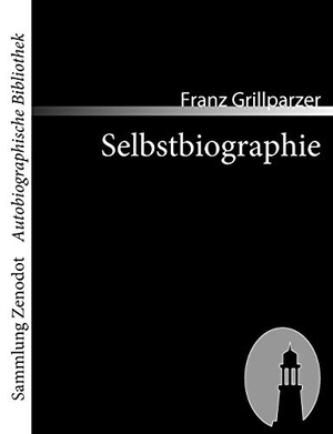 Grillparzer, Franz. Selbstbiographie. Contumax, 2007.