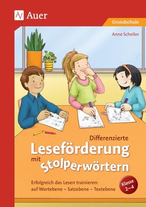 Scheller, Anne. Differenzierte Leseförderung mit Stolperwörtern - Erfolgreich das Lesen trainieren: auf Wortebene - Satzebene - Textebene, Klasse 2 bis 4. Auer Verlag i.d.AAP LW, 2025.
