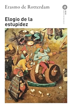 Erasmo De Rotterdam. Elogio de la estupidez. Ediciones Akal, 2011.