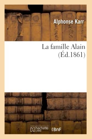 Karr-A. La famille Alain. Hachette Livre, 2022.