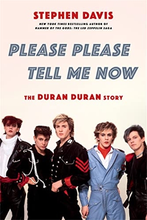 Davis, Stephen. Please Please Tell Me Now - The Duran Duran Story. Hachette Books, 2022.