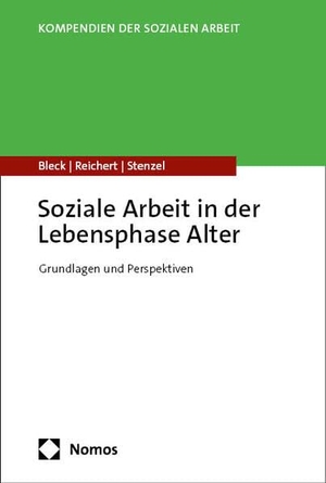 Bleck, Christian / Reichert, Monika et al. Soziale Arbeit in der Lebensphase Alter - Grundlagen und Perspektiven. Nomos Verlags GmbH, 2026.