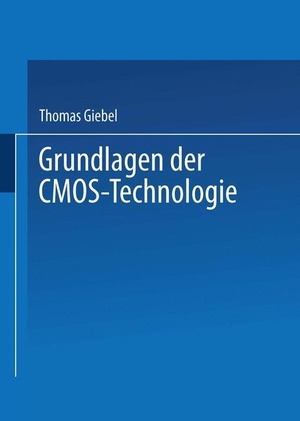 Giebel, Thomas. Grundlagen der CMOS-Technologie. Vieweg+Teubner Verlag, 2002.