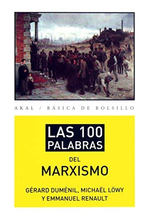 Löwy, Michael / Gérard Duménil. Las 100 palabras del marxismo. Ediciones Akal, 2014.