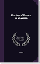 The Joys of Heaven, by a Layman