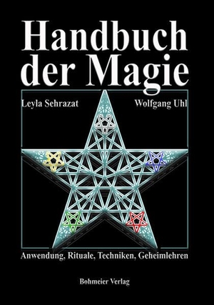Uhl, Wolfgang. Handbuch der Magie - Anwendungen, Rituale, Techniken und Geheimnisse. Bohmeier, Joh., 2012.