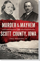 Murder & Mayhem in Scott County, Iowa