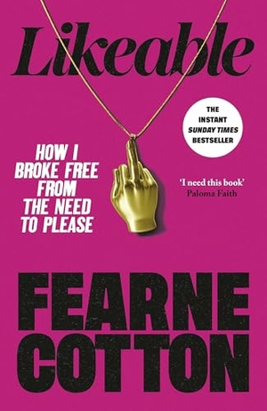 Cotton, Fearne. Likeable - How I Broke Free From The Need To Please. Random House UK Ltd, 2026.