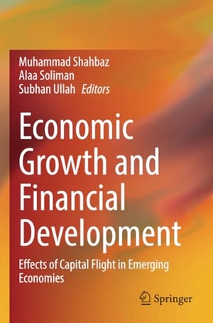 Shahbaz, Muhammad / Subhan Ullah et al (Hrsg.). Economic Growth and Financial Development - Effects of Capital Flight in Emerging Economies. Springer International Publishing, 2022.