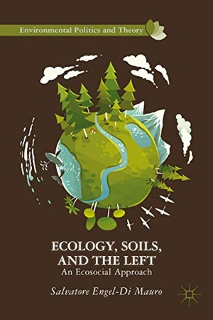 Engel-Di Mauro, Salvatore. Ecology, Soils, and the Left - An Ecosocial Approach. Springer Nature B.V., 2014.
