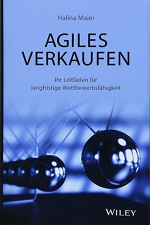 Maier, Halina. Agiles Verkaufen - Ihr Leitfaden für langfristige Wettbewerbsfähigkeit. Wiley-VCH GmbH, 2018.