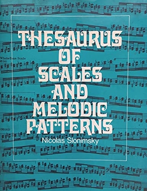 Slonimsky, Nicolas. Thesaurus of Scales and Melodic Patterns. Must Have Books, 2021.