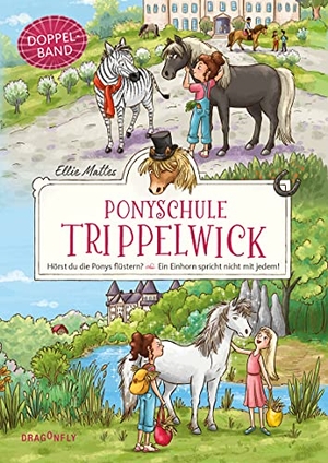 Mattes, Ellie. Ponyschule Trippelwick Doppelband (Enthält die Bände 1: Hörst du die Ponys flüstern? / 2: Ein Einhorn spricht nicht mit jedem). Dragonfly, 2022.