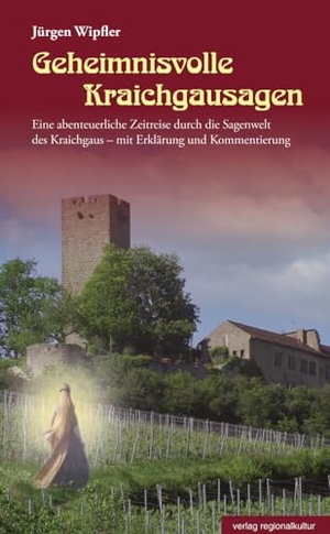 Wipfler, Jürgen. Geheimnisvolle Kraichgausagen - Eine abenteuerliche Zeitreise durch die Sagenwelt des Kraichgaus - mit Erklärung und Kommentierung. Regionalkultur Verlag Gmb, 2023.