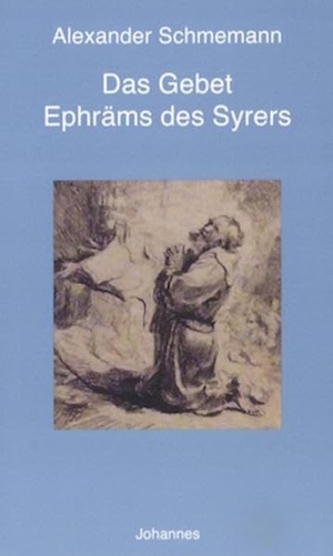 Schmemann, Alexander. Das Gebet Ephräms des Syrers. Johannes, 2020.