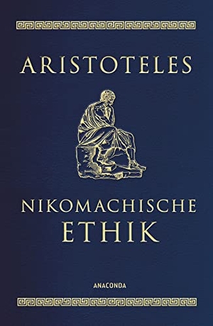 Aristoteles. Nikomachische Ethik - Übersetzt und mit erklärenden Anmerkungen von Eugen Rolfes. Cabra-Ledereinband mit Goldprägung. Anaconda Verlag, 2021.