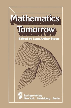 Steen, L. A. (Hrsg.). Mathematics Tomorrow. Springer New York, 2011.