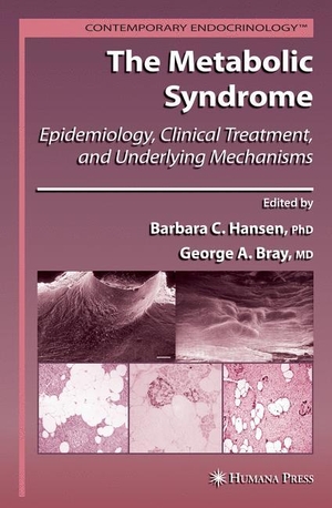 Bray, George A. / Barbara C. Hansen (Hrsg.). The Metabolic Syndrome: - Epidemiology, Clinical Treatment, and Underlying Mechanisms. Humana Press, 2010.