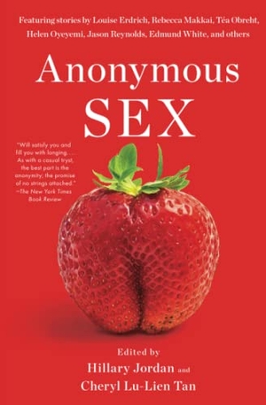 Jordan, Hillary / Cheryl Lu-Lien Tan. Anonymous Sex. Scribner Book Company, 2022.