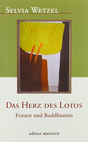 Wetzel, Sylvia. Das Herz des Lotos - Frauen und Buddhismus. Edition Steinrich, 2018.