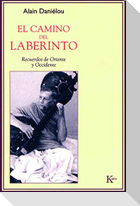 El camino del laberinto : recuerdos de Oriente y Occidente