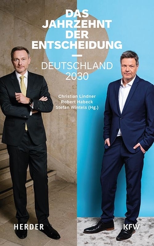 Lindner, Christian / Robert Habeck et al (Hrsg.). Das Jahrzehnt der Entscheidung - Deutschland 2030. Herder Verlag GmbH, 2023.