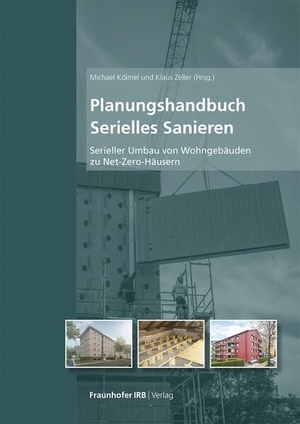 Kölmel, Michael / Bilger, Berta et al. Planungshandbuch Serielles Sanieren - Serieller Umbau von Wohngebäuden zu Net-Zero-Häusern. Fraunhofer Irb Stuttgart, 2026.