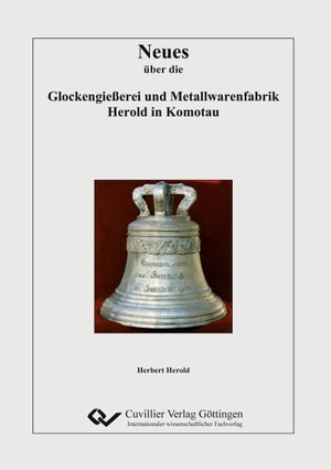Herold, Herbert. Neues über die Glockengießerei und Metallwarenfabrik Herold in Komotau. Cuvillier, 2011.