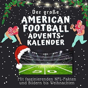 Hübsch, Bibi. Der große American Football-Adventskalender - Mit faszinierenden NFL-Fakten und Bildern bis Weihnachten. 27Amigos, 2022.