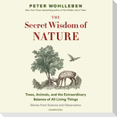 The Secret Wisdom of Nature: Trees, Animals, and the Extraordinary Balance of All Living Things; Stories from Science and Observation