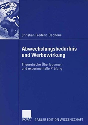 Dechêne, Christian Frédéric. Abwechslungsbedürfnis und Werbewirkung - Theoretische Überlegungen und experimentelle Prüfung. Deutscher Universitätsverlag, 2006.