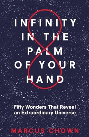 Chown, Marcus. Infinity in the Palm of Your Hand. Simon & Schuster Distribution Clients, 2019.