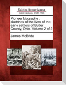 Pioneer Biography: Sketches of the Lives of the Early Settlers of Butler County, Ohio. Volume 2 of 2