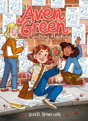 Bowling, Dusti. Aven Green Sleuthing Machine - Volume 1. Union Square Kids, 2021.