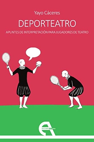 Piña, Conchita. Deporteatro : apuntes de interpretación para jugadores de teatro. Ediciones Antígona, S. L., 2022.